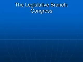 The Legislative Branch: Congress