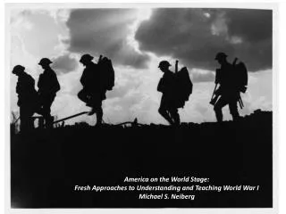 America on the World Stage: Fresh Approaches to Understanding and Teaching World War I