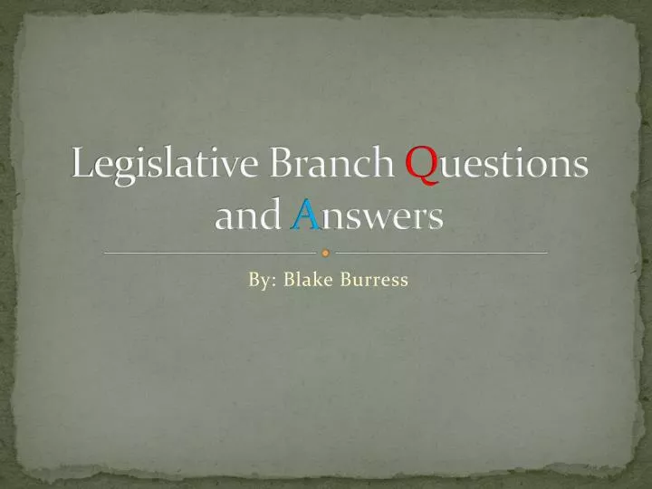 legislative branch q uestions and a nswers