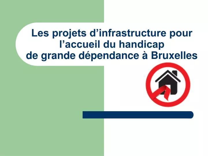 les projets d infrastructure pour l accueil du handicap de grande d pendance bruxelles