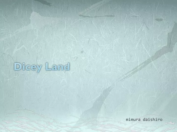 dicey land