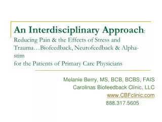 Melanie Berry, MS, BCB, BCBS, FAIS Carolinas Biofeedback Clinic, LLC CBFclinic