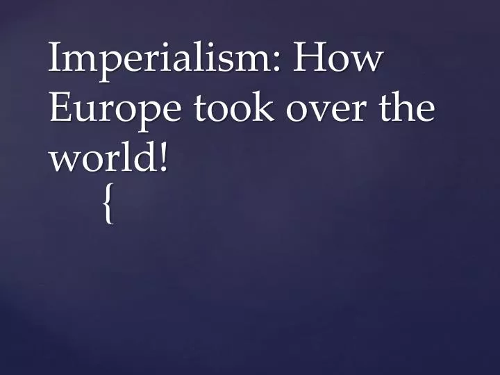 imperialism how europe took over the world