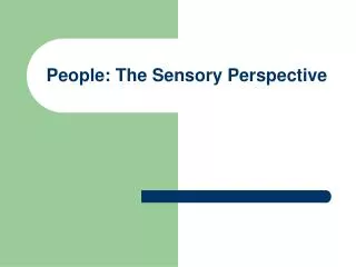 People: The Sensory Perspective