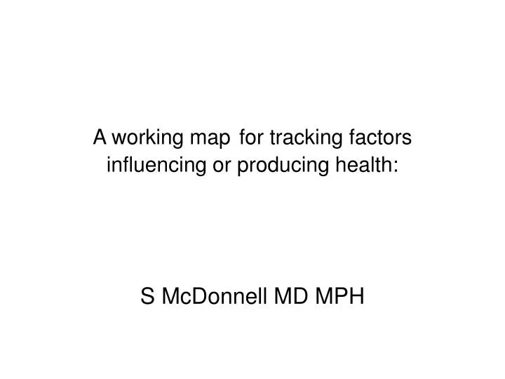 a working map for tracking factors influencing or producing health