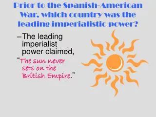 Prior to the Spanish-American War, which country was the leading imperialistic power?
