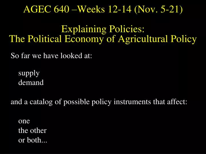 agec 640 weeks 12 14 nov 5 21 explaining policies the political economy of agricultural policy
