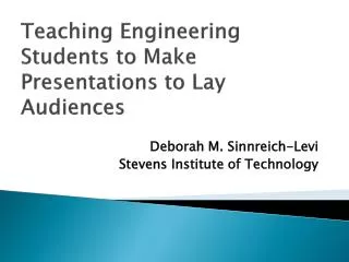 Teaching Engineering Students to Make Presentations to Lay Audiences