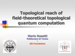 Topological reach of field-theoretical topological quantum computation