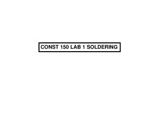 CONST 150 LAB 1 SOLDERING