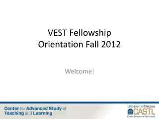 VEST Fellowship Orientation Fall 2012