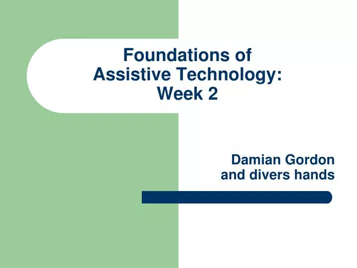 foundations of assistive technology week 2