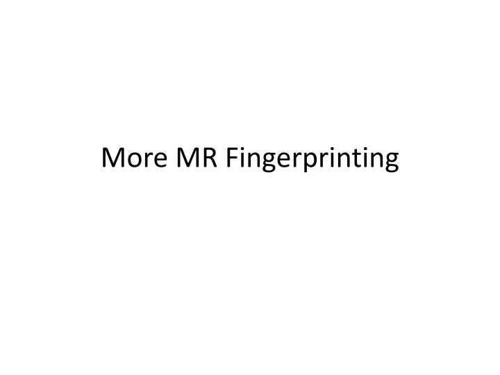 more mr fingerprinting