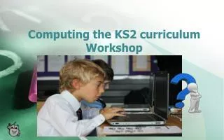 Computing the KS2 curriculum Workshop