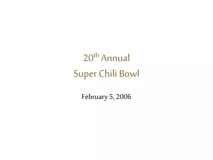 20 th annual super chili bowl