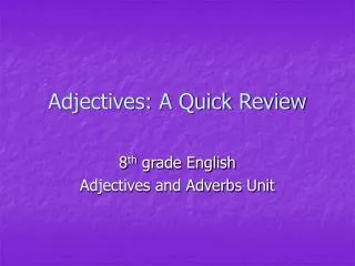 Adjectives: A Quick Review