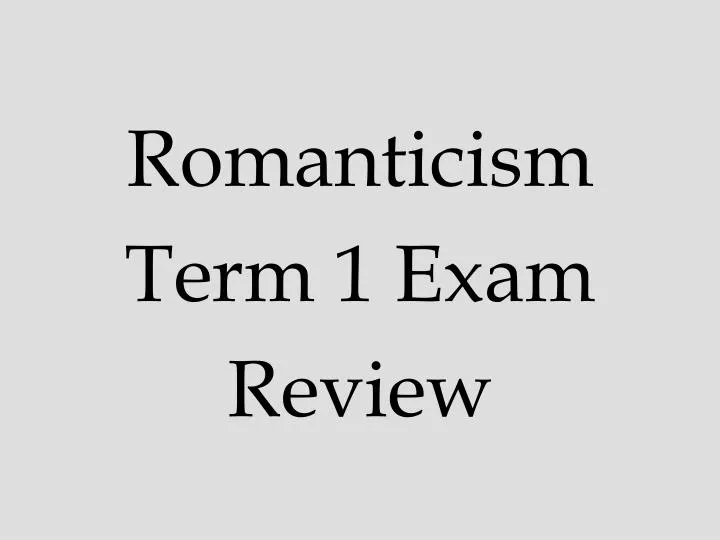 romanticism term 1 exam review