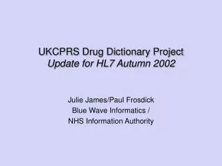 UKCPRS Drug Dictionary Project Update for HL7 Autumn 2002