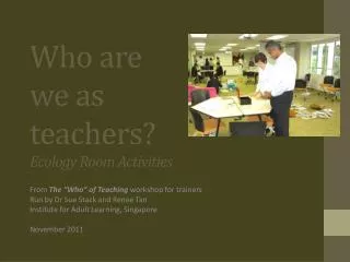 Who are we as teachers? E cology Room Activities