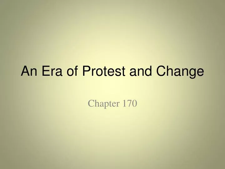 an era of protest and change