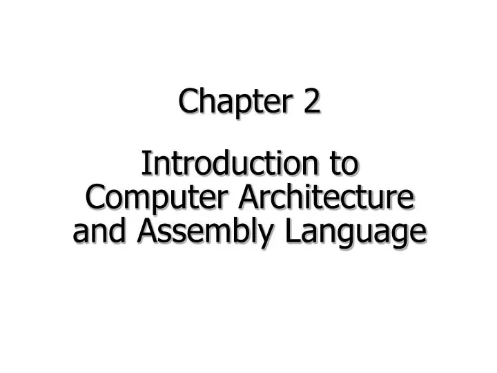 chapter 2 introduction to computer architecture and assembly language