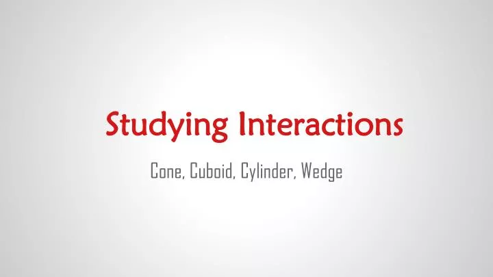 studying interactions