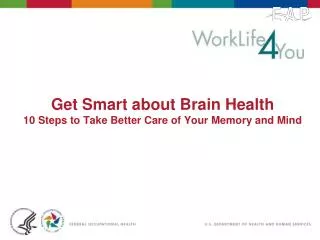 Get Smart about Brain Health 10 Steps to Take Better Care of Your Memory and Mind