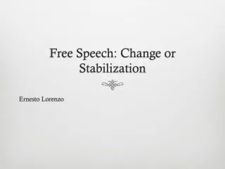 Free Speech: Change or Stabilization
