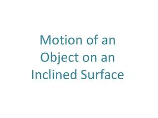 Motion of an Object on an Inclined Surface