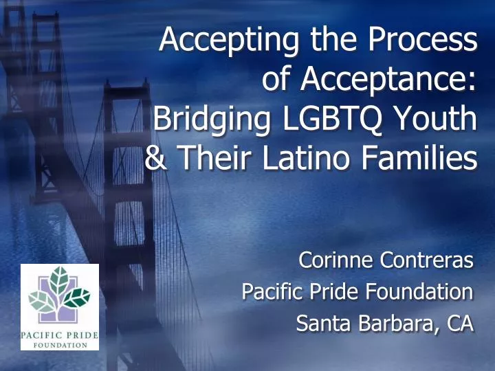 accepting the process of acceptance bridging lgbtq youth their latino families