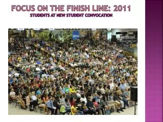 Focus on the finish line: 2011 students at new student convocation