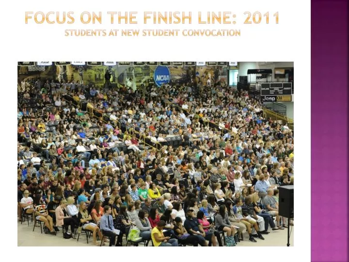 focus on the finish line 2011 students at new student convocation