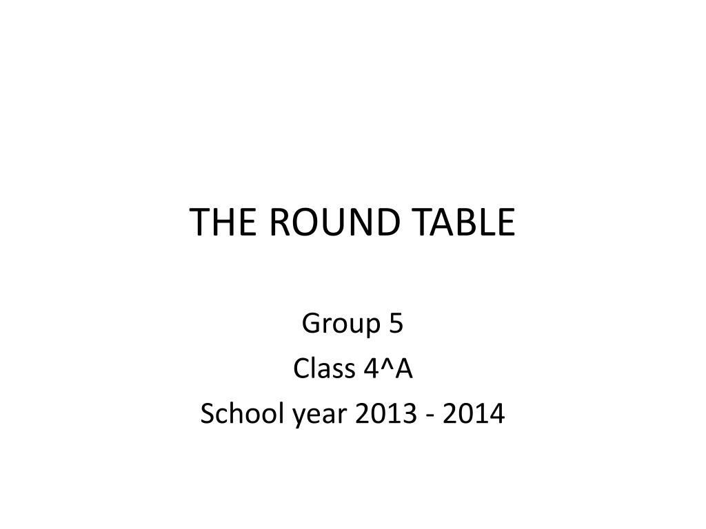PPT - THE ROUND TABLE PowerPoint Presentation, free download - ID:2750095