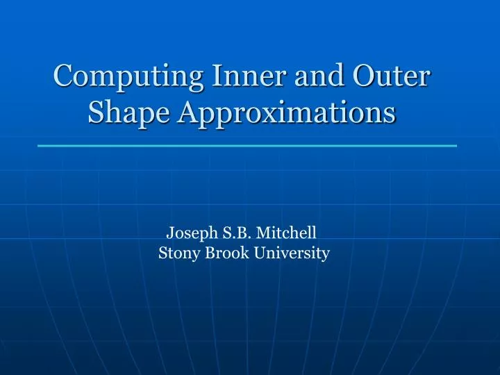 computing inner and outer shape approximations