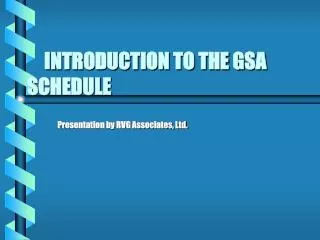 INTRODUCTION TO THE GSA SCHEDULE