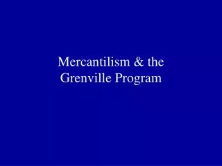 Mercantilism &amp; the Grenville Program