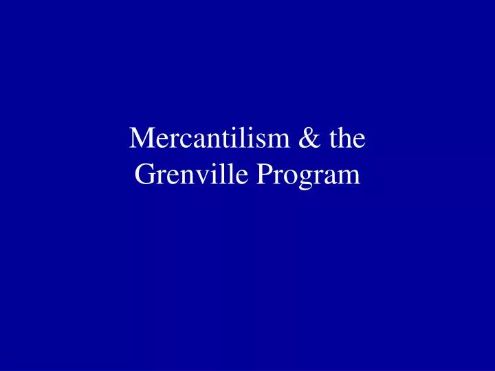 mercantilism the grenville program