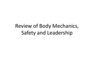Review of Body Mechanics, Safety and Leadership