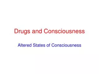 Drugs and Consciousness