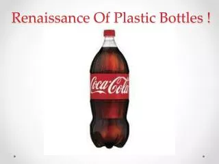Renaissance Of Plastic Bottles !