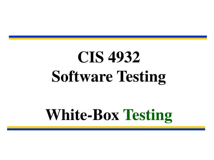 cis 4932 software testing white box testing