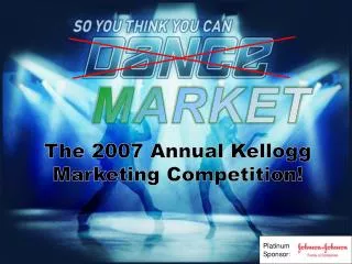 The 2007 Annual Kellogg Marketing Competition!