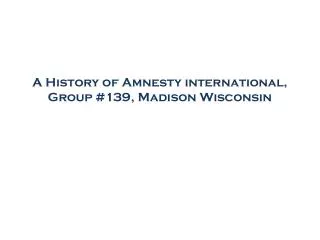 A History of Amnesty international, Group #139, Madison Wisconsin