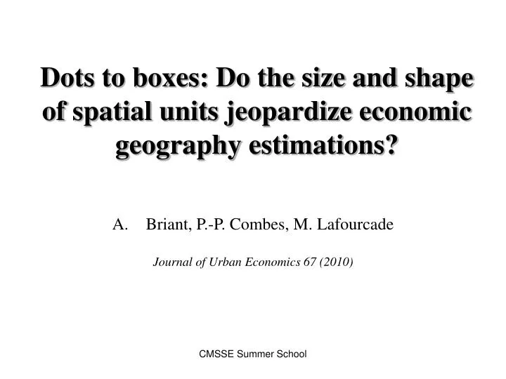 dots to boxes do the size and shape of spatial units jeopardize economic geography estimations