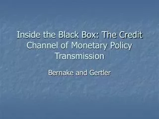 Inside the Black Box: The Credit Channel of Monetary Policy Transmission