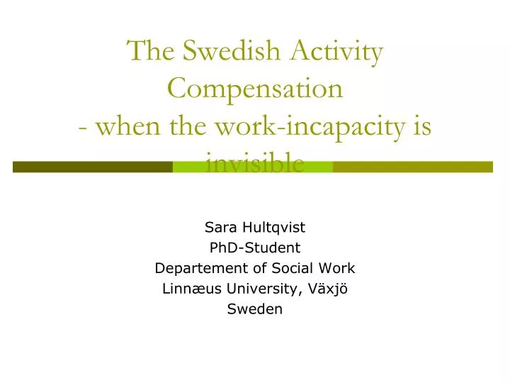 the swedish activity compensation when the work incapacity is invisible