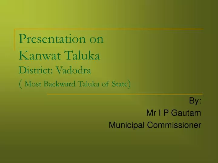 presentation on kanwat taluka district vadodra most backward taluka of state