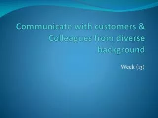 Communicate with customers &amp; Colleagues from diverse background