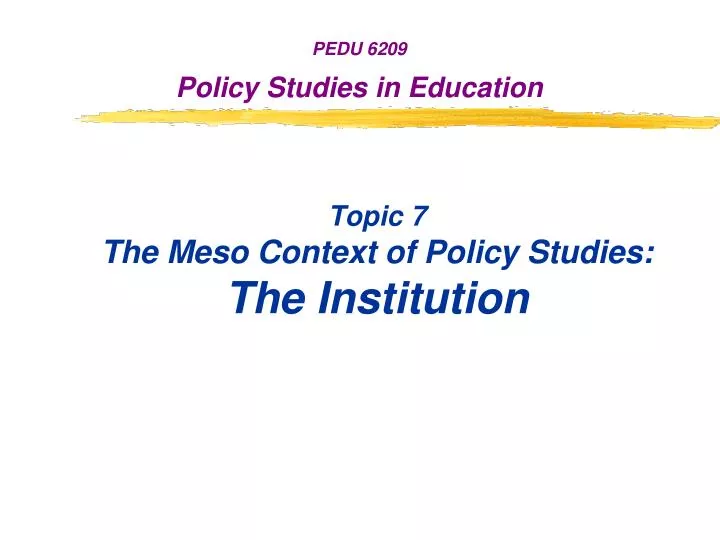topic 7 the meso context of policy studies the institution