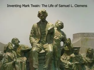 Inventing Mark Twain: The Life of Samuel L. Clemens